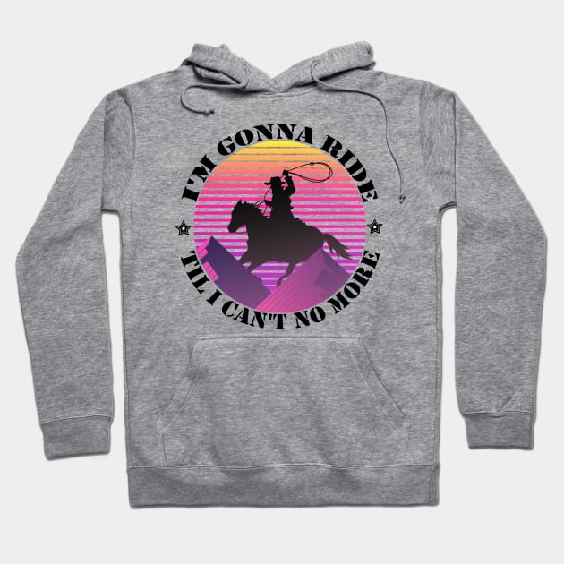 I'm gonna ride til i can't no more funny design - old town road Hoodie by MaryMary